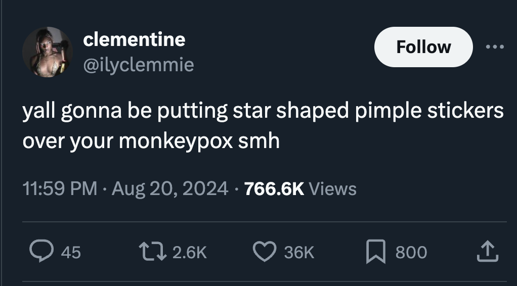 screenshot - clementine yall gonna be putting star shaped pimple stickers over your monkeypox smh Views 45 36K 800